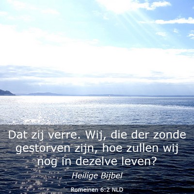 Picture 03 - Romeinen 6:2 NLD - Dat zij verre. Wij, die der zonde gestorven zijn, - Bible Verse Picture