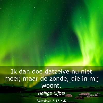 Picture 03 - Romeinen 7:17 NLD - Ik dan doe datzelve nu niet meer, maar de zonde, - Bible Verse Picture