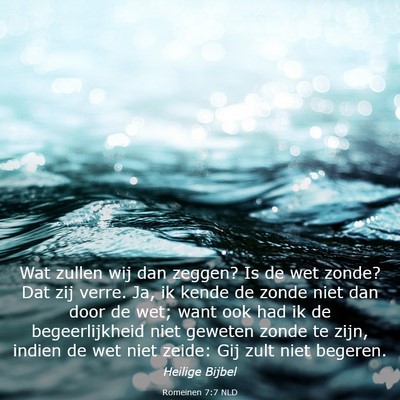 Picture 03 - Romeinen 7:7 NLD - Wat zullen wij dan zeggen? Is de wet zonde? Dat - Bible Verse Picture