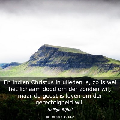 Picture 03 - Romeinen 8:10 NLD - En indien Christus in ulieden is, zo is wel het - Bible Verse Picture
