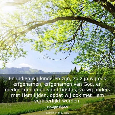 Picture 03 - Romeinen 8:17 NLD - En indien wij kinderen zijn, zo zijn wij ook - Bible Verse Picture