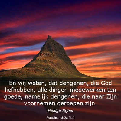 Picture 03 - Romeinen 8:28 NLD - En wij weten, dat dengenen, die God liefhebben, - Bible Verse Picture