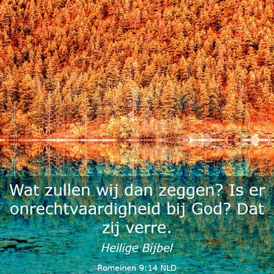 Picture 03 - Romeinen 9:14 NLD - Wat zullen wij dan zeggen? Is er - Bible Verse Picture