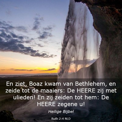 Picture 03 - Ruth 2:4 NLD - En ziet, Boaz kwam van Bethlehem, en zeide tot de - Bible Verse Picture