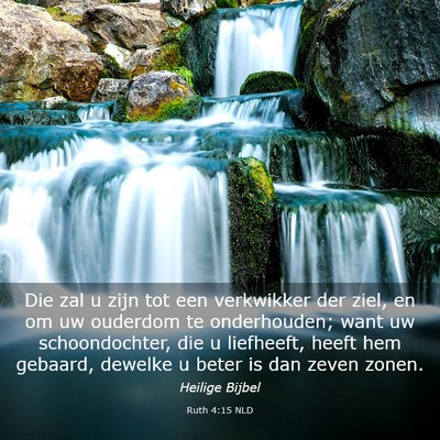 Picture 03 - Ruth 4:15 NLD - Die zal u zijn tot een verkwikker der ziel, en om - Bible Verse Picture