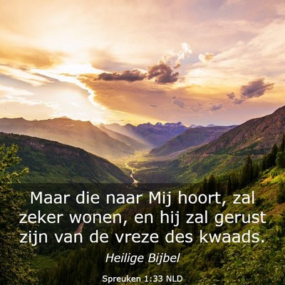 Picture 03 - Spreuken 1:33 NLD - Maar die naar Mij hoort, zal zeker wonen, en hij - Bible Verse Picture