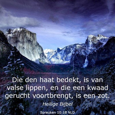 Picture 03 - Spreuken 10:18 NLD - Die den haat bedekt, is van valse lippen, en die - Bible Verse Picture