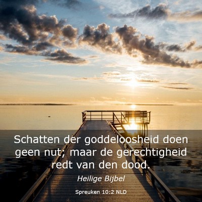 Picture 03 - Spreuken 10:2 NLD - Schatten der goddeloosheid doen geen nut; maar de - Bible Verse Picture