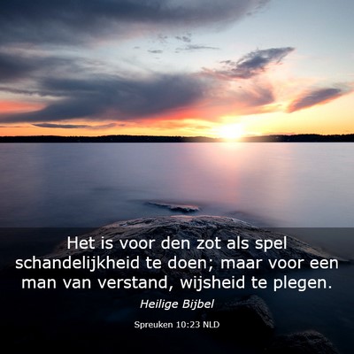 Picture 03 - Spreuken 10:23 NLD - Het is voor den zot als spel schandelijkheid te - Bible Verse Picture