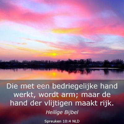Picture 03 - Spreuken 10:4 NLD - Die met een bedriegelijke hand werkt, wordt arm; - Bible Verse Picture
