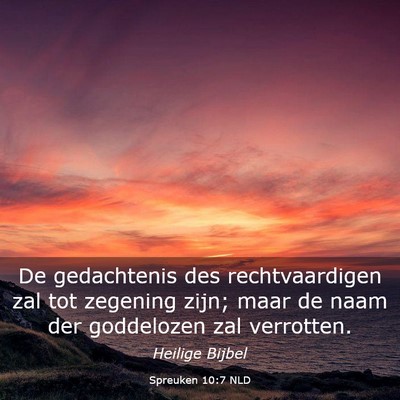 Picture 03 - Spreuken 10:7 NLD - De gedachtenis des rechtvaardigen zal tot - Bible Verse Picture