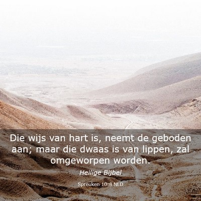 Picture 03 - Spreuken 10:8 NLD - Die wijs van hart is, neemt de geboden aan; maar - Bible Verse Picture