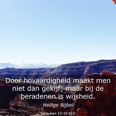Picture 03 - Spreuken 13:10 NLD - Door hovaardigheid maakt men niet dan gekijf; - Bible Verse Picture