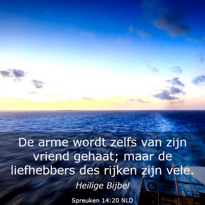 Picture 03 - Spreuken 14:20 NLD - De arme wordt zelfs van zijn vriend gehaat; maar - Bible Verse Picture
