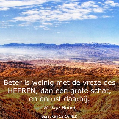 Picture 03 - Spreuken 15:16 NLD - Beter is weinig met de vreze des HEEREN, dan een - Bible Verse Picture