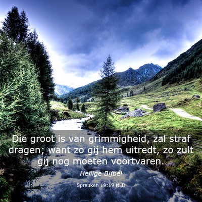 Picture 03 - Spreuken 19:19 NLD - Die groot is van grimmigheid, zal straf dragen; - Bible Verse Picture