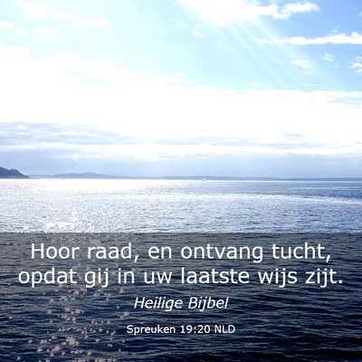 Picture 03 - Spreuken 19:20 NLD - Hoor raad, en ontvang tucht, opdat gij in uw - Bible Verse Picture