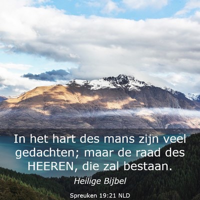 Picture 03 - Spreuken 19:21 NLD - In het hart des mans zijn veel gedachten; maar de - Bible Verse Picture