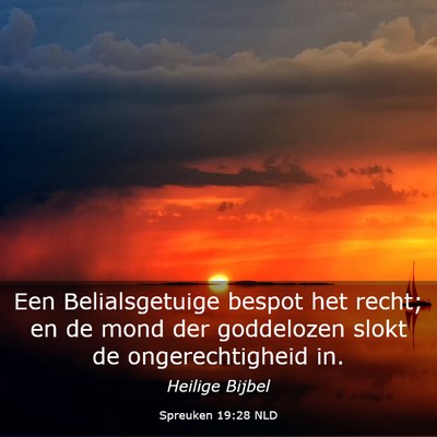Picture 03 - Spreuken 19:28 NLD - Een Belialsgetuige bespot het recht; en de mond - Bible Verse Picture