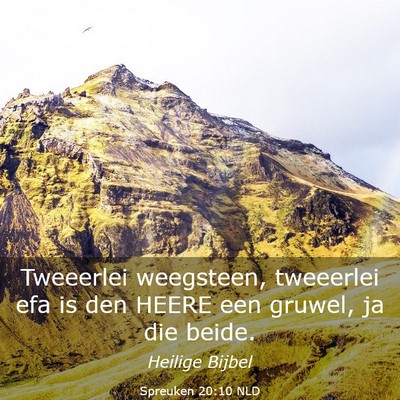 Picture 03 - Spreuken 20:10 NLD - Tweeerlei weegsteen, tweeerlei efa is den HEERE - Bible Verse Picture