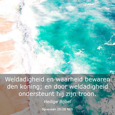 Picture 03 - Spreuken 20:28 NLD - Weldadigheid en waarheid bewaren den koning; en - Bible Verse Picture