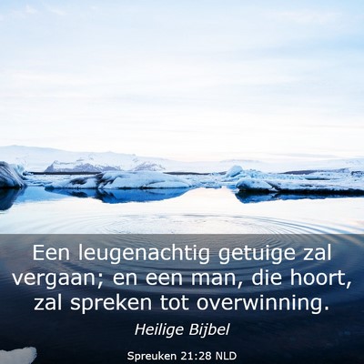 Picture 03 - Spreuken 21:28 NLD - Een leugenachtig getuige zal vergaan; en een man, - Bible Verse Picture