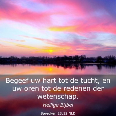Picture 03 - Spreuken 23:12 NLD - Begeef uw hart tot de tucht, en uw oren tot de - Bible Verse Picture