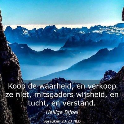 Picture 03 - Spreuken 23:23 NLD - Koop de waarheid, en verkoop ze niet, mitsgaders - Bible Verse Picture