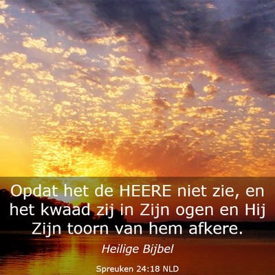 Picture 03 - Spreuken 24:18 NLD - Opdat het de HEERE niet zie, en het kwaad zij in - Bible Verse Picture