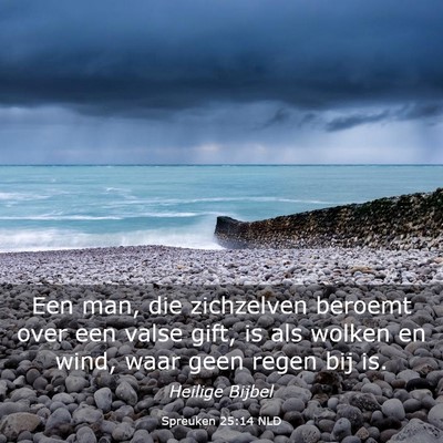Picture 03 - Spreuken 25:14 NLD - Een man, die zichzelven beroemt over een valse - Bible Verse Picture