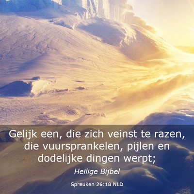 Picture 03 - Spreuken 26:18 NLD - Gelijk een, die zich veinst te razen, die - Bible Verse Picture