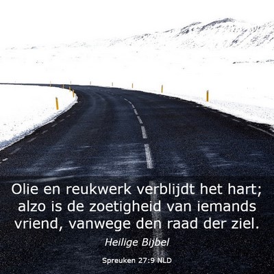 Picture 03 - Spreuken 27:9 NLD - Olie en reukwerk verblijdt het hart; alzo is de - Bible Verse Picture