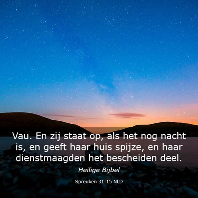 Picture 03 - Spreuken 31:15 NLD - Vau. En zij staat op, als het nog nacht is, en - Bible Verse Picture