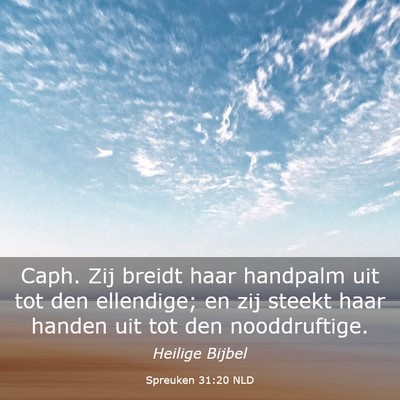 Picture 03 - Spreuken 31:20 NLD - Caph. Zij breidt haar handpalm uit tot den - Bible Verse Picture