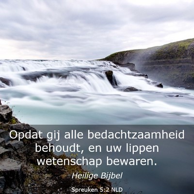 Picture 03 - Spreuken 5:2 NLD - Opdat gij alle bedachtzaamheid behoudt, en uw - Bible Verse Picture