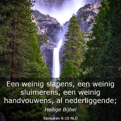 Picture 03 - Spreuken 6:10 NLD - Een weinig slapens, een weinig sluimerens, een - Bible Verse Picture