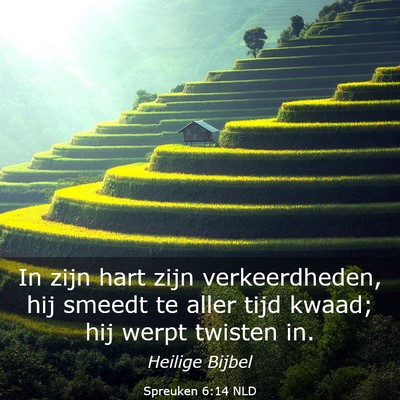 Picture 03 - Spreuken 6:14 NLD - In zijn hart zijn verkeerdheden, hij smeedt te - Bible Verse Picture