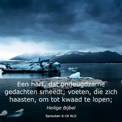 Picture 03 - Spreuken 6:18 NLD - Een hart, dat ondeugdzame gedachten smeedt; - Bible Verse Picture