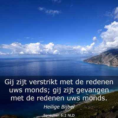 Picture 03 - Spreuken 6:2 NLD - Gij zijt verstrikt met de redenen uws monds; gij - Bible Verse Picture