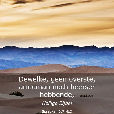 Picture 03 - Spreuken 6:7 NLD - Dewelke, geen overste, ambtman noch heerser - Bible Verse Picture