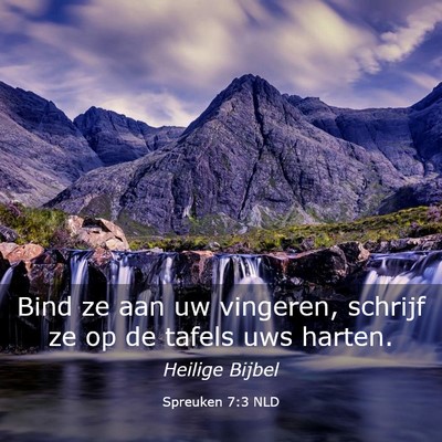 Picture 03 - Spreuken 7:3 NLD - Bind ze aan uw vingeren, schrijf ze op de tafels - Bible Verse Picture