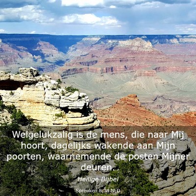 Picture 03 - Spreuken 8:34 NLD - Welgelukzalig is de mens, die naar Mij hoort, - Bible Verse Picture