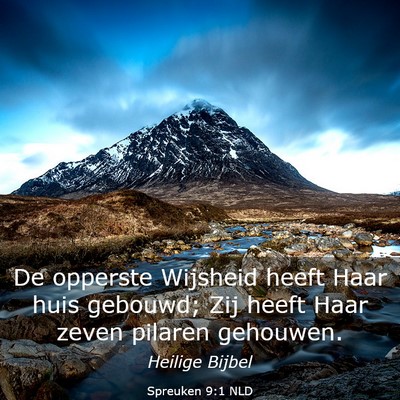 Picture 03 - Spreuken 9:1 NLD - De opperste Wijsheid heeft Haar huis gebouwd; Zij - Bible Verse Picture