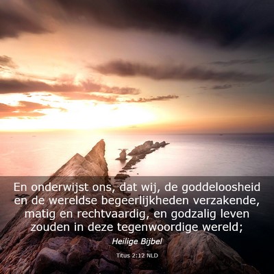 Picture 03 - Titus 2:12 NLD - En onderwijst ons, dat wij, de goddeloosheid en - Bible Verse Picture