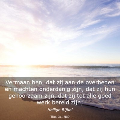 Picture 03 - Titus 3:1 NLD - Vermaan hen, dat zij aan de overheden en machten - Bible Verse Picture