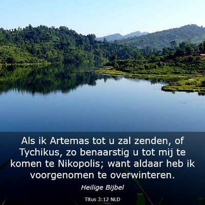 Picture 03 - Titus 3:12 NLD - Als ik Artemas tot u zal zenden, of Tychikus, zo - Bible Verse Picture