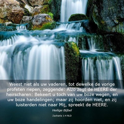 Picture 03 - Zacharia 1:4 NLD - Weest niet als uw vaderen, tot dewelke de vorige - Bible Verse Picture