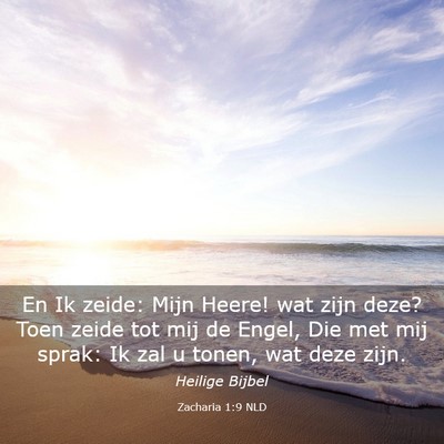 Picture 03 - Zacharia 1:9 NLD - En Ik zeide: Mijn Heere! wat zijn deze? Toen - Bible Verse Picture