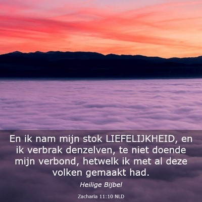 Picture 03 - Zacharia 11:10 NLD - En ik nam mijn stok LIEFELIJKHEID, en ik verbrak - Bible Verse Picture