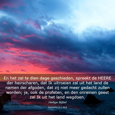 Picture 03 - Zacharia 13:2 NLD - En het zal te dien dage geschieden, spreekt de - Bible Verse Picture